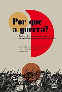 Livro Por que a guerra?: Das batalhas gregas à ciberguerra – Uma história da violência entre os homens