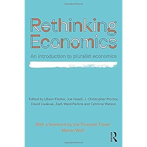 Rethinking Economics: An Introduction to Pluralist Economics