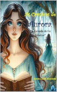 Livro As Crônicas de Aurora: "A Jornada do Eu Interior"