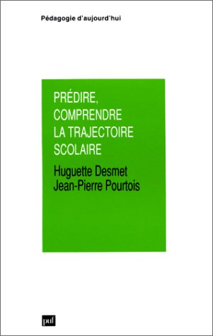 Prédire, comprendre la trajectoire scolaire (Pédagogie d'aujourd'hui) (French Edition) by Huguette Desmet (Paperback)