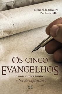 Livro Os cinco evangelhos: E suas raízes bíblicas à luz do Espiritismo