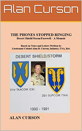 The Phones Stopped Ringing: Desert Shield/Storm/Farewell - A Memoir by Alan Curson