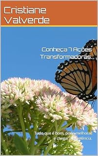 Livro Conheça 7 Ações Transformadoras. : Tudo que é bom, pode melhorar e chegar à excelência.