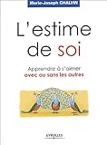 L'estime de soi : Apprendre ÃƒÂ  s'aimer avec ou sans les autres by 