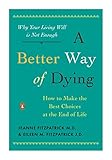 A Better Way of Dying: How to Make the Best Choices