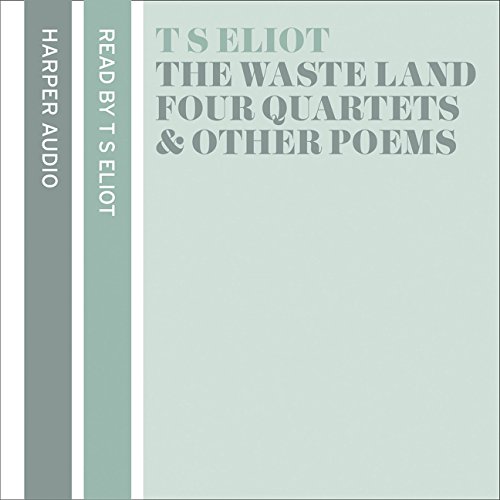 The Wasteland, Four Quartets and Other Poems (Ts Eliot Best Poems)