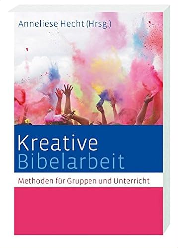 Kreative Bibelarbeit Methoden Fur Gruppen Und Unterricht Amazon De Hecht Anneliese Eltrop Bettina Puttkammer Annegret Hecht Anneliese Wehn Beate Alber Mechthild Bechmann Ulrike Lange Gunter Loffler Irene Aigner Dr Maria Elisabeth