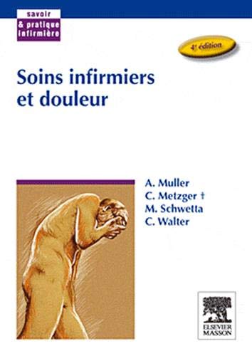 Soins infirmiers et douleur by André Muller, Christine Metzger, Martine Schwetta, Christiane Walter