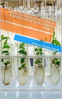 Livro RESPOSTAS FISIOLÓGICAS DE PLANTAS IN VITRO SOB ESTRESSE SALINO, HÍDRICO E TÉRMICO