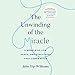 The Unwinding of the Miracle: A Memoir of Life, Death, and Everything That Comes After by