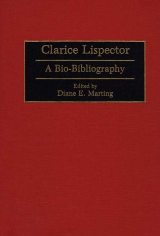 Clarice Lispector: A Bio-Bibliography (Bio-Bibliographies in World Literature)
