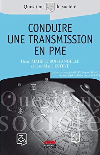 Conduire une transmission en PME (Questions de société) (French Edition) by Henri Mahé de Boislandelle, Jean-Marie Estève