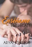 Enséñame: Entrégate (Enseñame nº 1) (Spanish Edition)