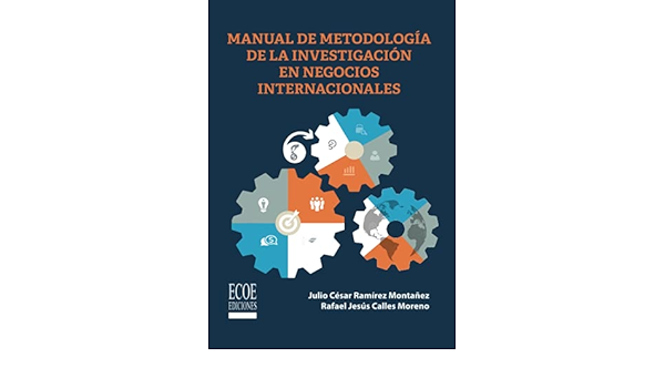 Manual De Metodologia De La Investigacion En Negocios Internacionales Spanish Edition Ramirez Montanez Julio Cesar Amazon Com Books