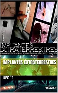 Livro IMPLANTES EXTRATERRESTRES (UFOLOGIA E MISTÉRIOS)