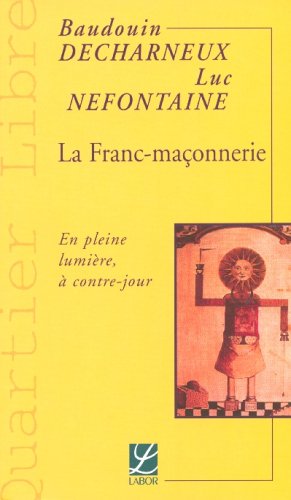 La Franc-maçonnerie, en pleine lumière et à contre-jour by (Paperback)