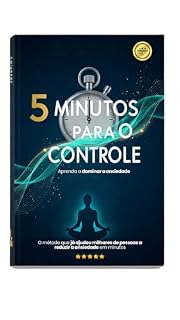 Livro 5 minutos para o controle: Método simples para dominar a ansiedade