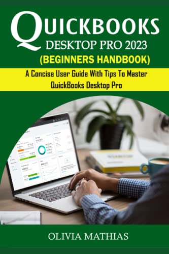 QUICKBOOKS DESKTOP PRO 2023 BEGINNERS HANDBOOK: A