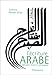 L'écriture arabe : Alphabet, styles et calligraphie by 