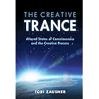 The Creative Trance: Altered States of Consciousness and the Creative Process