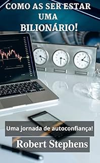 Livro COMO AS SER ESTAR UMA BILIONÁRIO!: Uma jornada de autoconfiança!