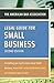 American Bar Association Legal Guide for Small Business, Second Edition: Everything You Need to Know About Small Business, from Start-Up to Employment La ws to Financing and Selling