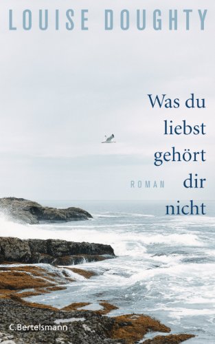 Was du liebst, gehört dir nicht: Roman (German Edition)