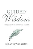 Guided to Wisdom: The Journey to Emotional Healing by 