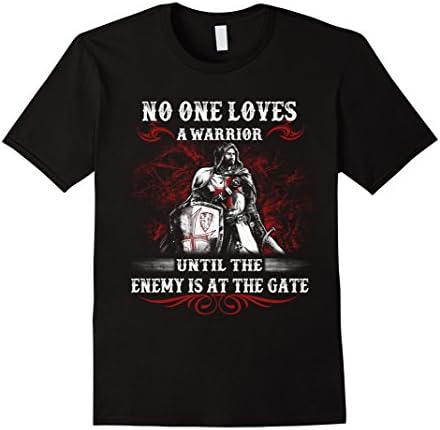 Mens No One Loves A Warrior Until The Enemy Is At The Gate Shirt 2XL Black
