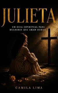 Livro JULIETA: Um guia espiritual para mulheres que amam demais
