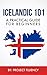 Icelandic: 101 A Practical Guide for Beginners: Speak Icelandic, Fast Language Learning, Beginners, (Norwegian, Swedish, Danish)