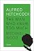 Alfred Hitchcock: The Man Who Knew Too Much (Icons) by Michael Wood