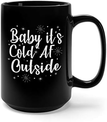 Baby It's Cold AF Outside Ceramic Coffee Mug Tea Cup (15oz, Black)