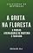 Livro A Gruta na floresta & prosas aterradoras de mistério e fantasia