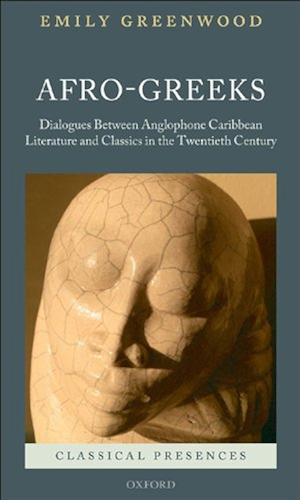 Download Afro-Greeks: Dialogues between Anglophone Caribbean Literature and Classics in the Twentieth Century (Classical Presences) (English Edition) PDF