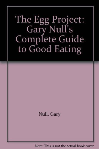 The Egg Project: Gary Null's Complete Guide to Good Eating by Gary Null, Judith Lerner