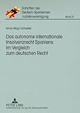 Das autonome internationale Insolvenzrecht Spaniens im Vergleich zum deutschen Recht, Schaefer, Anna-Maja, 363158024X