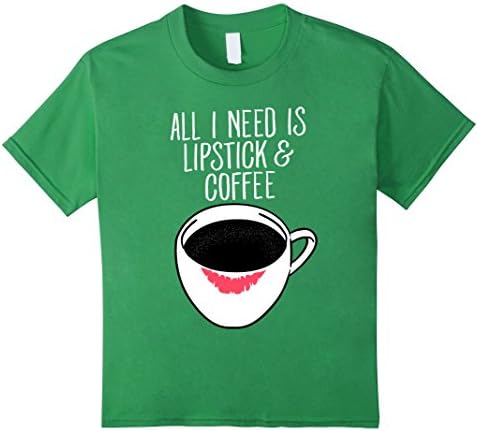 Kids All I Need Is Coffee &amp; Lipstick | Funny Slogan T-Shirt 4 Grass