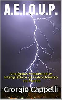 Livro A.E.I.O.U.P.: Alienígenas Extraterrestres Intergalácticos  de Outro Universo -  ou Planeta