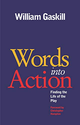 Words Into Action: Finding the Life of the Play by William Gaskill