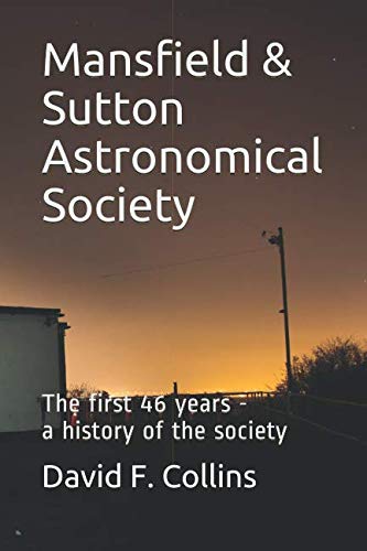 Mansfield & Sutton Astronomical Society: The first 46 years - a history of the society