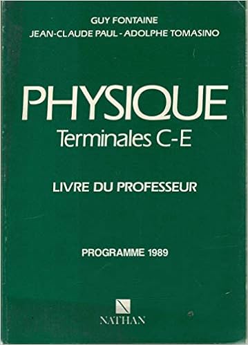 Physique Terminales C E Livre Du Professeur Programme 1989 Amazon Fr Paul Fontaine Alain Bernard Livres