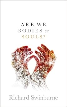 Amazon Are We Bodies Or Souls 9780198831495 Swinburne Richard