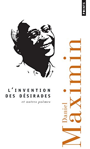 L' invention des désirades et autres poèmes