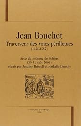 Jean Bouchet, traverseur des voies périlleuses, 1476-1557
