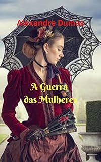 Livro A Guerra das Mulheres: Um romance histórico fantástico; onde duas mulheres se confrontarão; usando todos os seus truques para ganhar amor y poder.