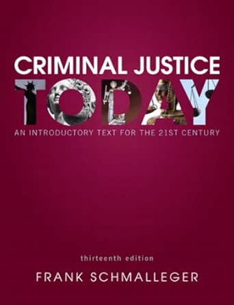 Criminal Justice Today An Introductory Text For The 21st Century Kindle Edition Schmalleger Frank Professional Technical Kindle Ebooks 
