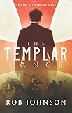 The Templar Lance: The Enclave Series Book One by Rob Johnson