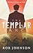 The Templar Lance: The Enclave Series Book One by Rob Johnson