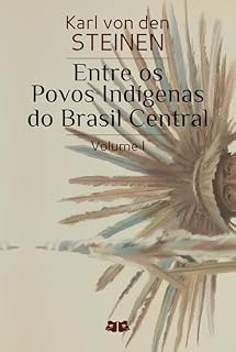 Livro Entre os Povos Indígenas do Brasil Central: Volume I